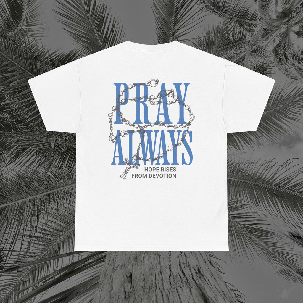 Always Pray - (UNISEX) Heavy Cotton Tee - Aliento De Vida