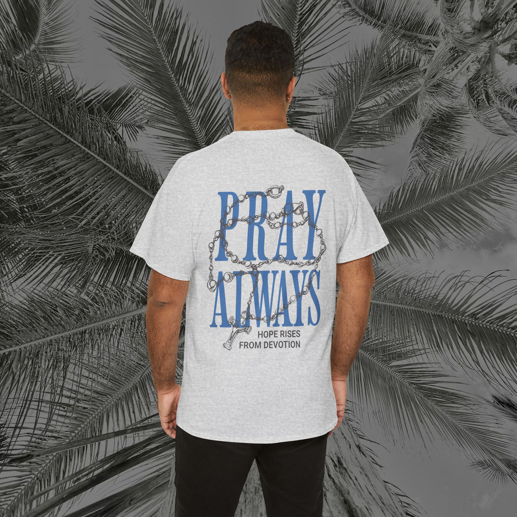 Always Pray - (UNISEX) Heavy Cotton Tee - Aliento De Vida