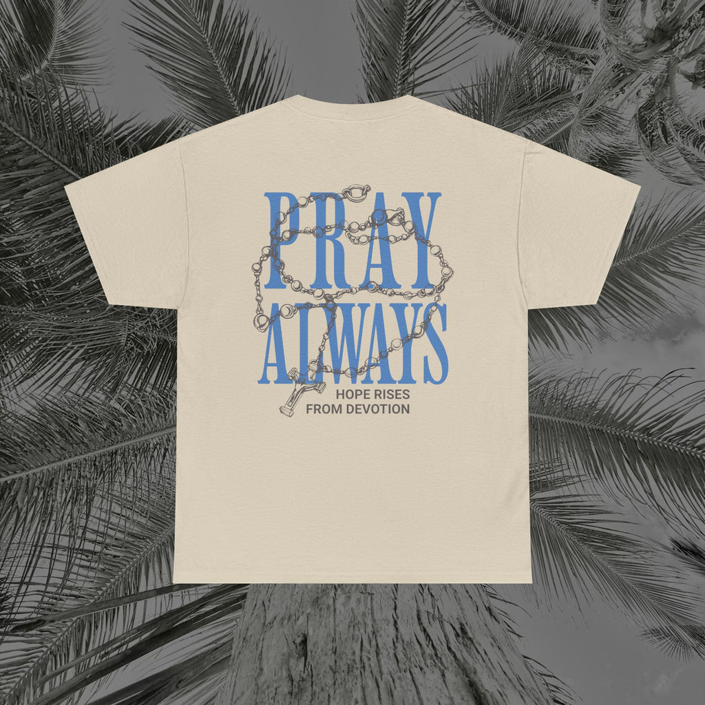 Always Pray - (UNISEX) Heavy Cotton Tee - Aliento De Vida