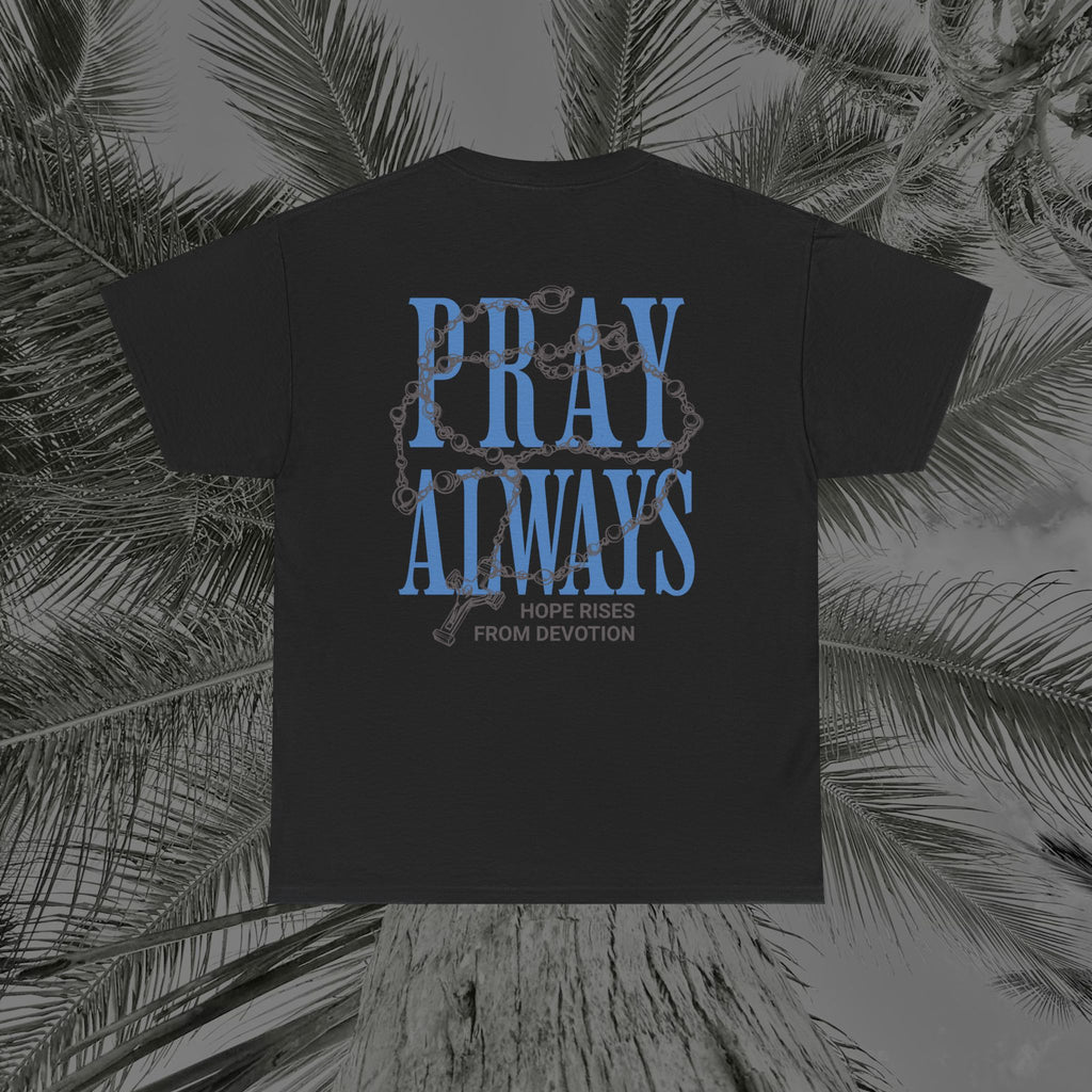 Always Pray - (UNISEX) Heavy Cotton Tee - Aliento De Vida