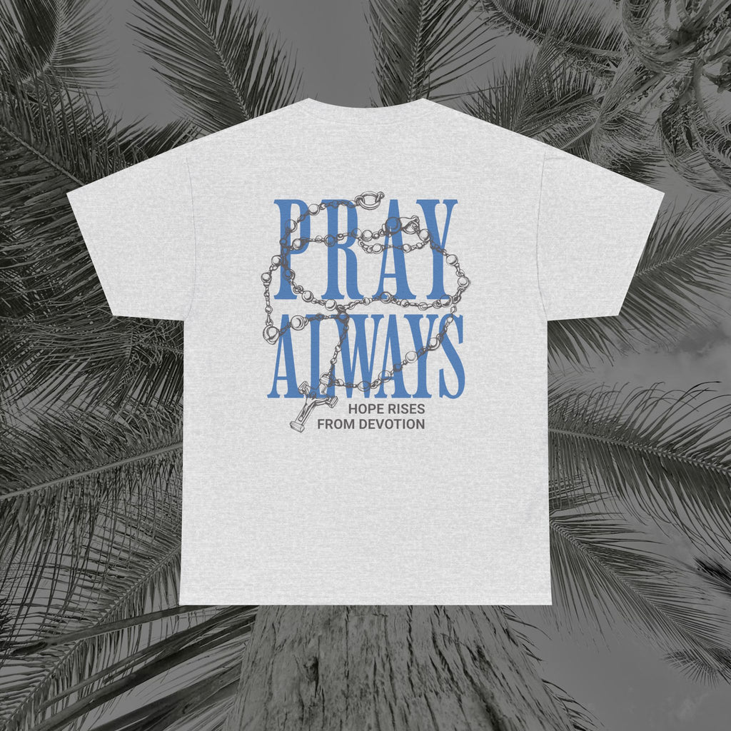 Always Pray - (UNISEX) Heavy Cotton Tee - Aliento De Vida