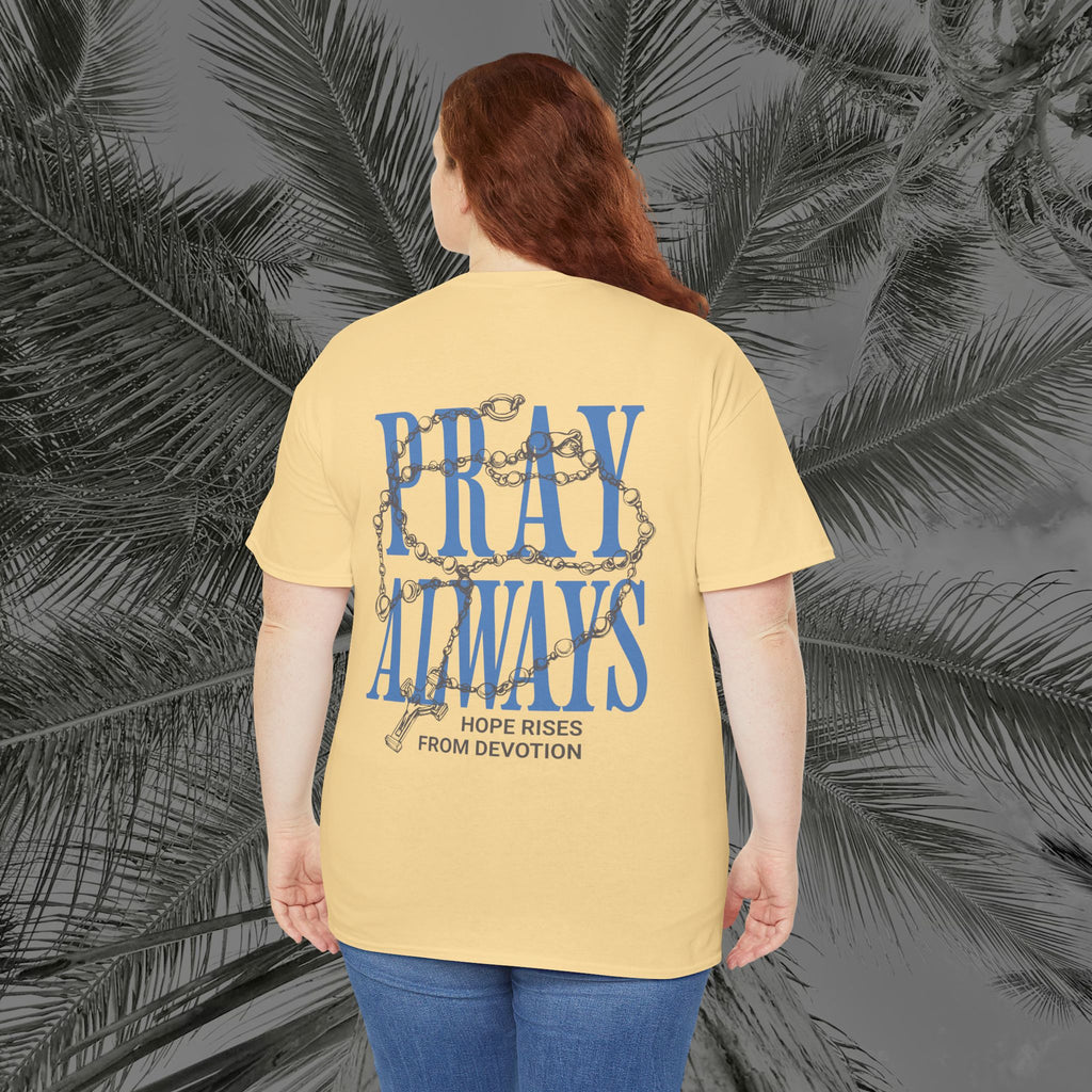 Always Pray - (UNISEX) Heavy Cotton Tee - Aliento De Vida